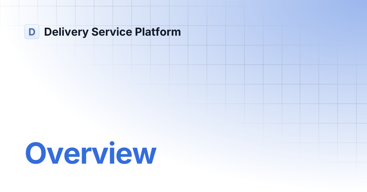 Overview | Guides | Delivery Service Platform